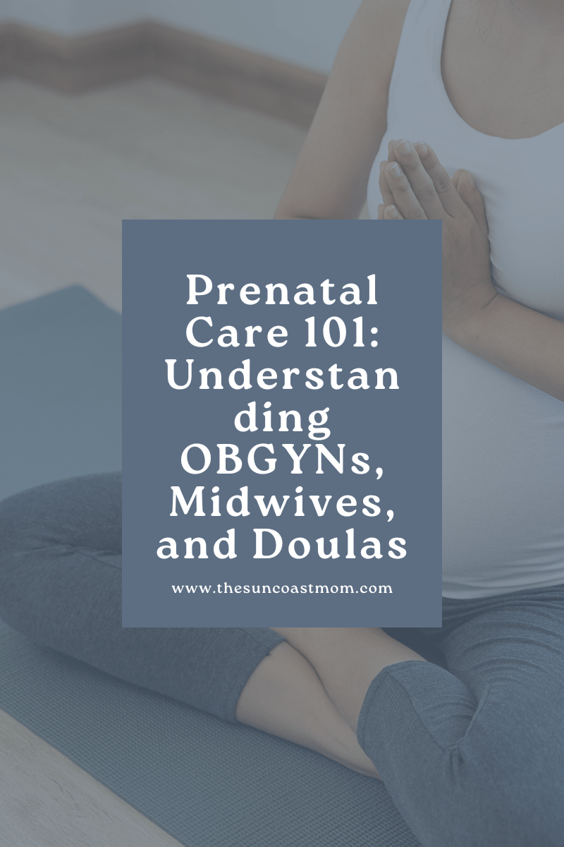 Prenatal Care 101: Understanding OBGYNs, Midwives, and&nbsp;Doulas